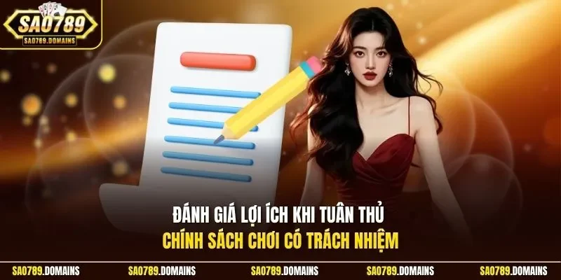 Đánh giá lợi ích khi tuân thủ chính sách chơi có trách nhiệm